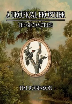 Una frontera tropical: La buena madre - A Tropical Frontier: The Good Mother