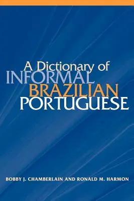 Diccionario de portugués informal de Brasil con índice en inglés - A Dictionary of Informal Brazilian Portuguese with English Index