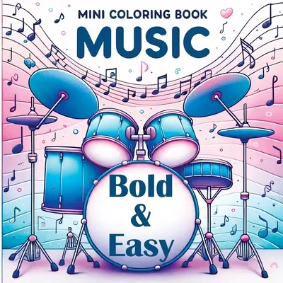 Mini Libro para Colorear Música - Atrevido y Fácil: Para Todos Los Que Aman la Música - Formas Simples y Alegría Musical - Mini Coloring Book Music - Bold and Easy: For Everyone Who Loves Music - Simple Shapes & Musical Joy