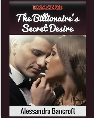 Romance El deseo secreto del multimillonario - Romance: The Billionaire's Secret Desire
