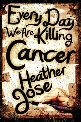 Cada Día Matamos El Cáncer - Every Day We Are Killing Cancer