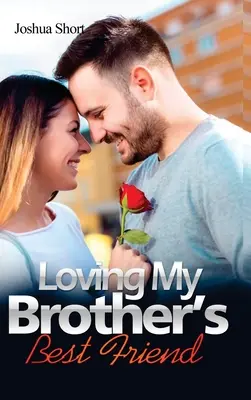 Historias de amor: Loving My Brother's Best Friend - Romance Stories: Loving My Brother's Best Friend