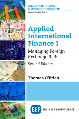 Finanzas internacionales aplicadas I: Gestión del riesgo cambiario, segunda edición - Applied International Finance I: Managing Foreign Exchange Risk, Second Edition