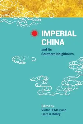 La China imperial y sus vecinos del Sur - Imperial China and Its Southern Neighbours