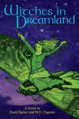 Brujas en el país de los sueños: Una novela de David Barker y W. H. Pugmire - Witches in Dreamland: A Novel by David Barker and W. H. Pugmire