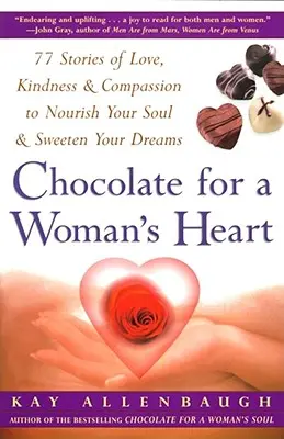 Chocolate para el corazón de una mujer: 77 historias de amor, bondad y compasión para alimentar tu alma y endulzar tu corazón. - Chocolate for a Woman's Heart: 77 Stories of Love Kindness and Compassion to Nourish Your Soul and Sweeten Yo