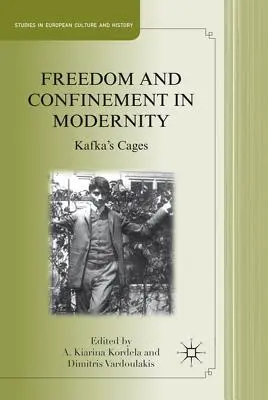 Libertad y confinamiento en la modernidad: Las jaulas de Kafka - Freedom and Confinement in Modernity: Kafka's Cages