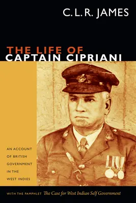 The Life of Captain Cipriani: An Account of British Government in the West Indies (La vida del capitán Cipriani: relato del gobierno británico en las Indias Occidentales), con el folleto The Case for West-Indian Self Government (El argumento a favor del autogobierno de las Indias Occidentales). - The Life of Captain Cipriani: An Account of British Government in the West Indies, with the pamphlet The Case for West-Indian Self Government