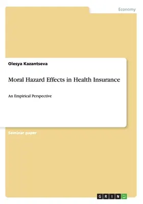 Efectos del riesgo moral en el seguro de enfermedad: Una perspectiva empírica - Moral Hazard Effects in Health Insurance: An Empirical Perspective