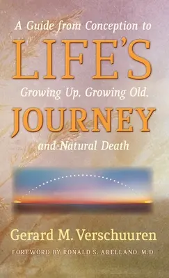 El viaje de la vida: Guía desde la concepción hasta el crecimiento, la vejez y la muerte natural - Life's Journey: A Guide from Conception to Growing Up, Growing Old, and Natural Death