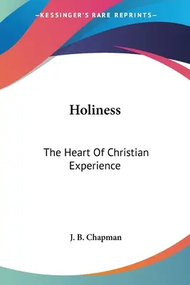 Santidad: El corazón de la experiencia cristiana - Holiness: The Heart Of Christian Experience