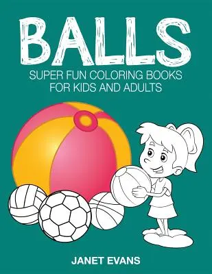 Bolas: Libros Para Colorear Superguays Para Ninos y Adultos (Bono: 20 Paginas de Sketch) - Balls: Super Fun Coloring Books for Kids and Adults