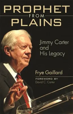 El profeta de las llanuras: Jimmy Carter y su legado - Prophet from Plains: Jimmy Carter and His Legacy