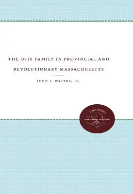 La familia Otis en el Massachusetts provincial y revolucionario - The Otis Family in Provincial and Revolutionary Massachusetts