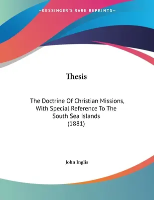 Tesis: La doctrina de las misiones cristianas, con especial referencia a las Islas de los Mares del Sur (1881) - Thesis: The Doctrine Of Christian Missions, With Special Reference To The South Sea Islands (1881)