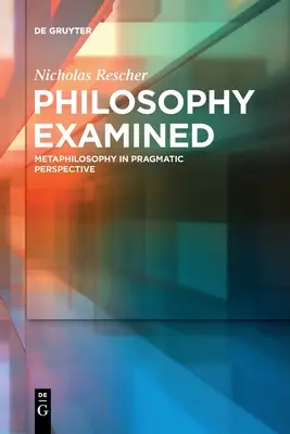 La filosofía examinada: Metafilosofía en perspectiva pragmática - Philosophy Examined: Metaphilosophy in Pragmatic Perspective