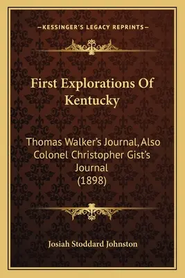 Primeras exploraciones de Kentucky: Diario de Thomas Walker y diario del coronel Christopher Gist (1898) - First Explorations Of Kentucky: Thomas Walker's Journal, Also Colonel Christopher Gist's Journal (1898)