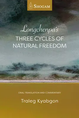 Los tres ciclos de la libertad natural de Longchenpa: Traducción oral y comentario - Longchenpa's Three Cycles of Natural Freedom: Oral Translation and Commentary