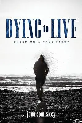 Morir para vivir: Basado en una historia real - Dying to Live: Based on a True Story