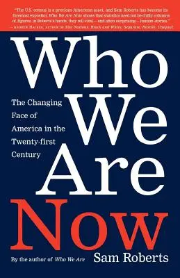 Quiénes somos ahora: El rostro cambiante de Estados Unidos en el siglo XXI - Who We Are Now: The Changing Face of America in the 21st Century