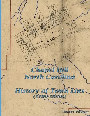 Chapel Hill, N.C. - Historia de los lotes de la ciudad (1790-1930s) - Chapel Hill, N.C. - History of Town Lots (1790-1930s)