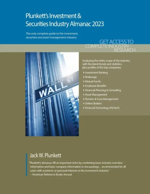 Plunkett's Investment & Securities Industry Almanac 2023: Investigación de mercado, estadísticas, tendencias y empresas líderes de la industria de inversión y valores - Plunkett's Investment & Securities Industry Almanac 2023: Investment & Securities Industry Market Research, Statistics, Trends and Leading Companies