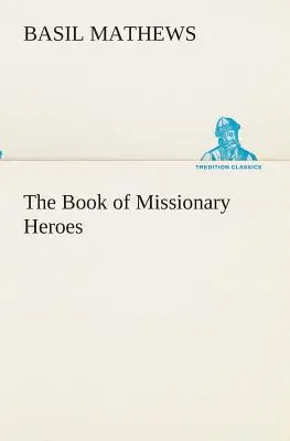 El Libro de los Héroes Misioneros - The Book of Missionary Heroes