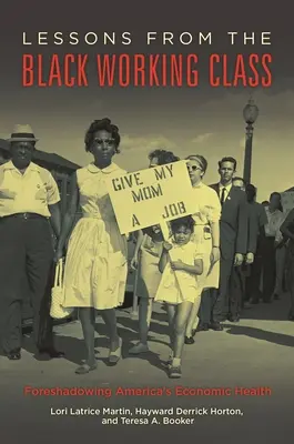 Lecciones de la clase obrera negra: Un presagio de la salud económica de Estados Unidos - Lessons from the Black Working Class: Foreshadowing America's Economic Health