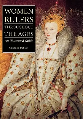 Mujeres gobernantes de todos los tiempos: Guía ilustrada - Women Rulers Throughout the Ages: An Illustrated Guide
