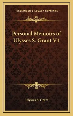 Memorias personales de Ulysses S. Grant V1 - Personal Memoirs of Ulysses S. Grant V1