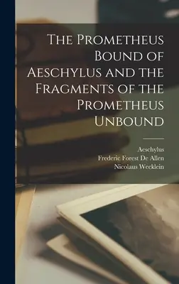 El Prometeo encadenado de Esquilo y los fragmentos del Prometeo desencadenado - The Prometheus Bound of Aeschylus and the Fragments of the Prometheus Unbound