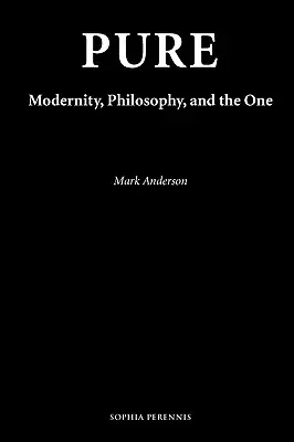 Puro: Modernidad, Filosofía y el Uno - Pure: Modernity, Philosophy, and the One