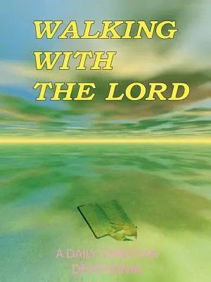 Caminando con el Señor: Un devocionario cristiano diario - Walking with the Lord: A Daily Christian Devotional