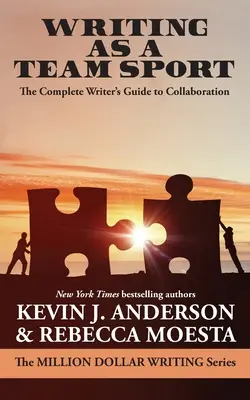 Escribir como deporte de equipo: La guía completa del escritor para la colaboración - Writing As a Team Sport: The Complete Writer's Guide to Collaboration