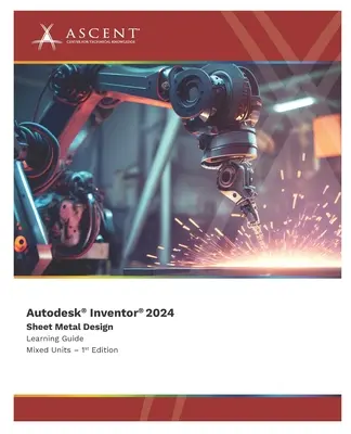 Autodesk Inventor 2024: Sheet Metal Design (Mixed Units)