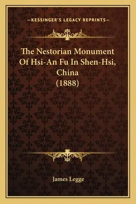 El monumento nestoriano de Hsi-An Fu en Shen-Hsi, China (1888) - The Nestorian Monument Of Hsi-An Fu In Shen-Hsi, China (1888)