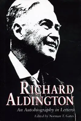 Richard Aldington: Una autobiografía en cartas - Richard Aldington: An Autobiography in Letters