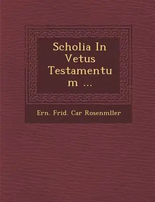 Scholia in Vetus Testamentum ...