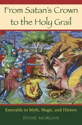 De la Corona de Satán al Santo Grial: Esmeraldas en el mito, la magia y la historia - From Satan's Crown to the Holy Grail: Emeralds in Myth, Magic, and History