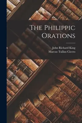 Las Oraciones Filípicas - The Philippic Orations