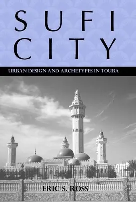 Ciudad sufí: Diseño urbano y arquetipos en Touba - Sufi City: Urban Design and Archetypes in Touba