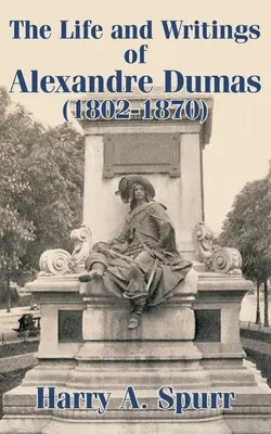 Vida y escritos de Alejandro Dumas (1802-1870) - The Life and Writings of Alexandre Dumas (1802-1870)