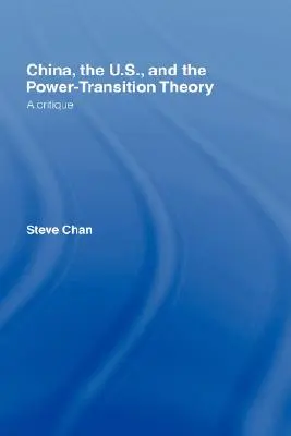 China, Estados Unidos y la teoría de la transición de poder: Una crítica - China, the US and the Power-Transition Theory: A Critique