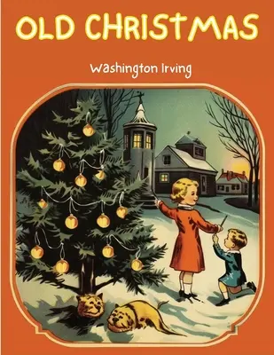 Viejas Navidades: La historia que le transportará a las Navidades de antaño - Old Christmas: The Story that will take you back to the Christmas of Yesteryears!