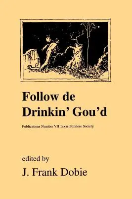 Follow de Drinkin' Gou'd