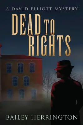Dead to Rights: Un misterio de David Elliott - Dead to Rights: A David Elliott Mystery