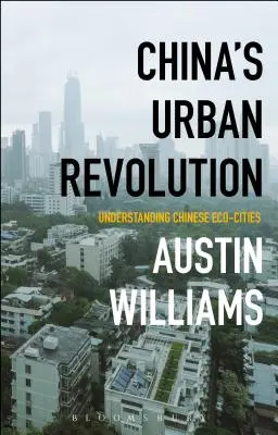 La revolución urbana de China: Comprender las ciudades ecológicas chinas - China's Urban Revolution: Understanding Chinese Eco-Cities