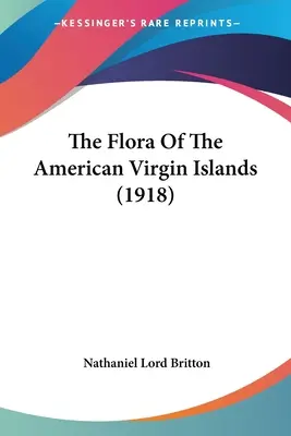 La flora de las Islas Vírgenes Americanas (1918) - The Flora Of The American Virgin Islands (1918)