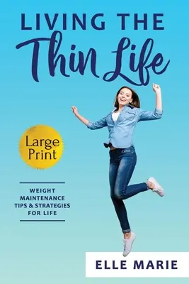 Vivir la delgadez: Consejos y estrategias para mantener el peso de por vida - Living the Thin Life: Weight Maintenance Tips & Strategies for Life