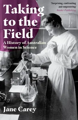 Salir al campo: Historia de las mujeres científicas australianas - Taking to the Field: A History of Australian Women in Science